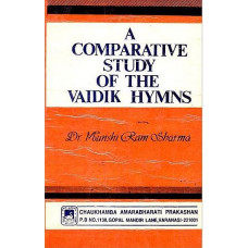 A Comparative Study of the Vaidik Hymns [An Old and Rare Book]